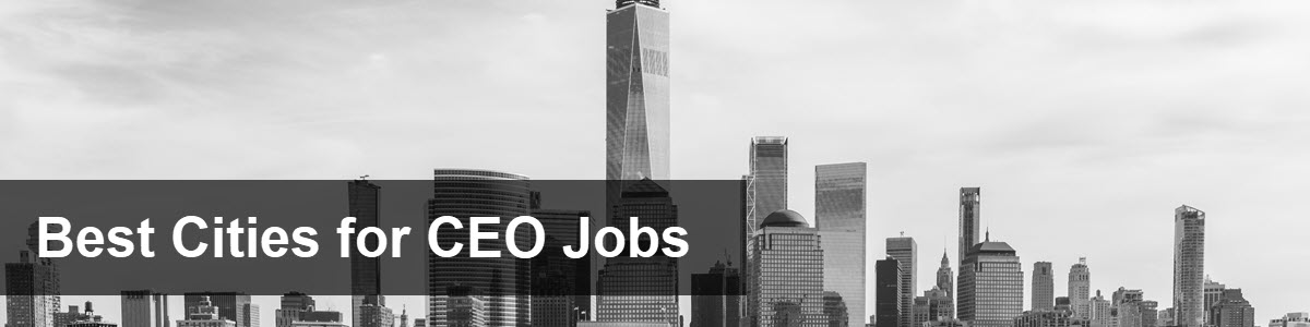Best Cities for CEO Jobs