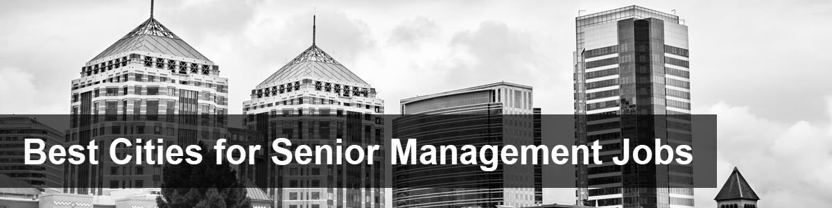 Best Cities for Senior Management Jobs