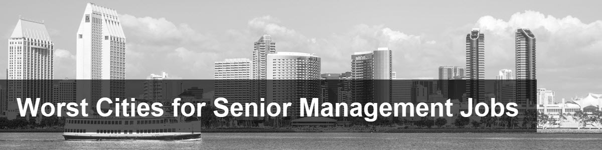 Worst Cities for Senior Management Jobs